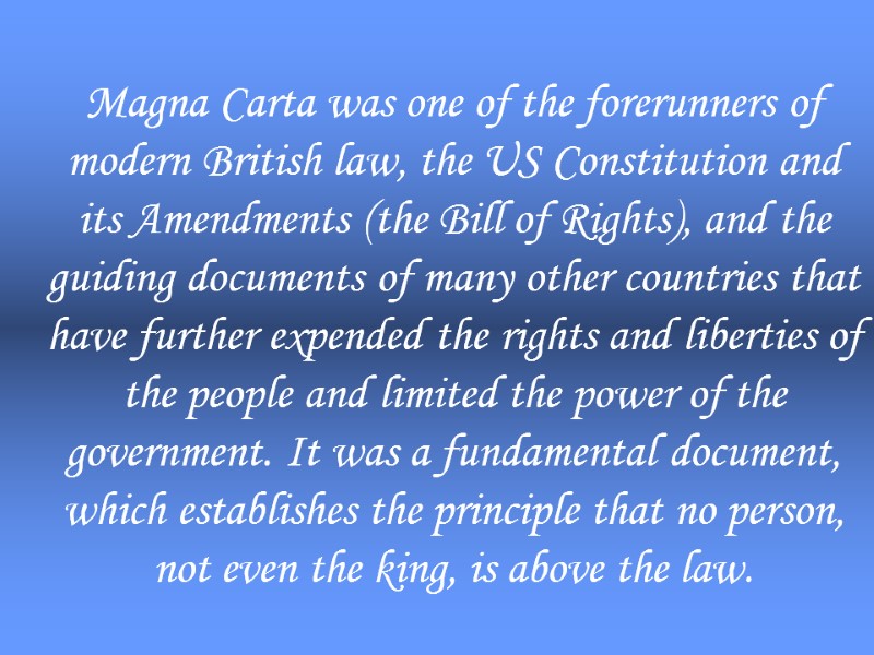 Magna Carta was one of the forerunners of modern British law, the US Constitution